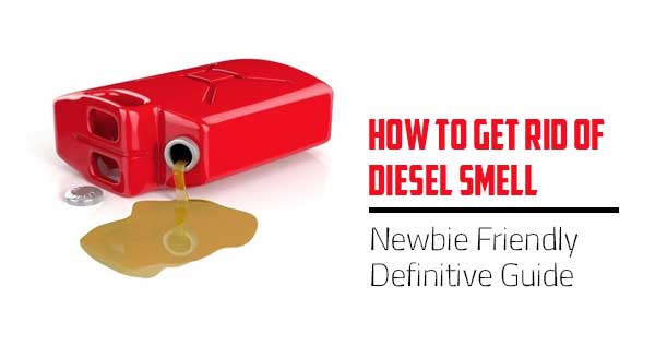 How to Get Rid of Diesel Smell